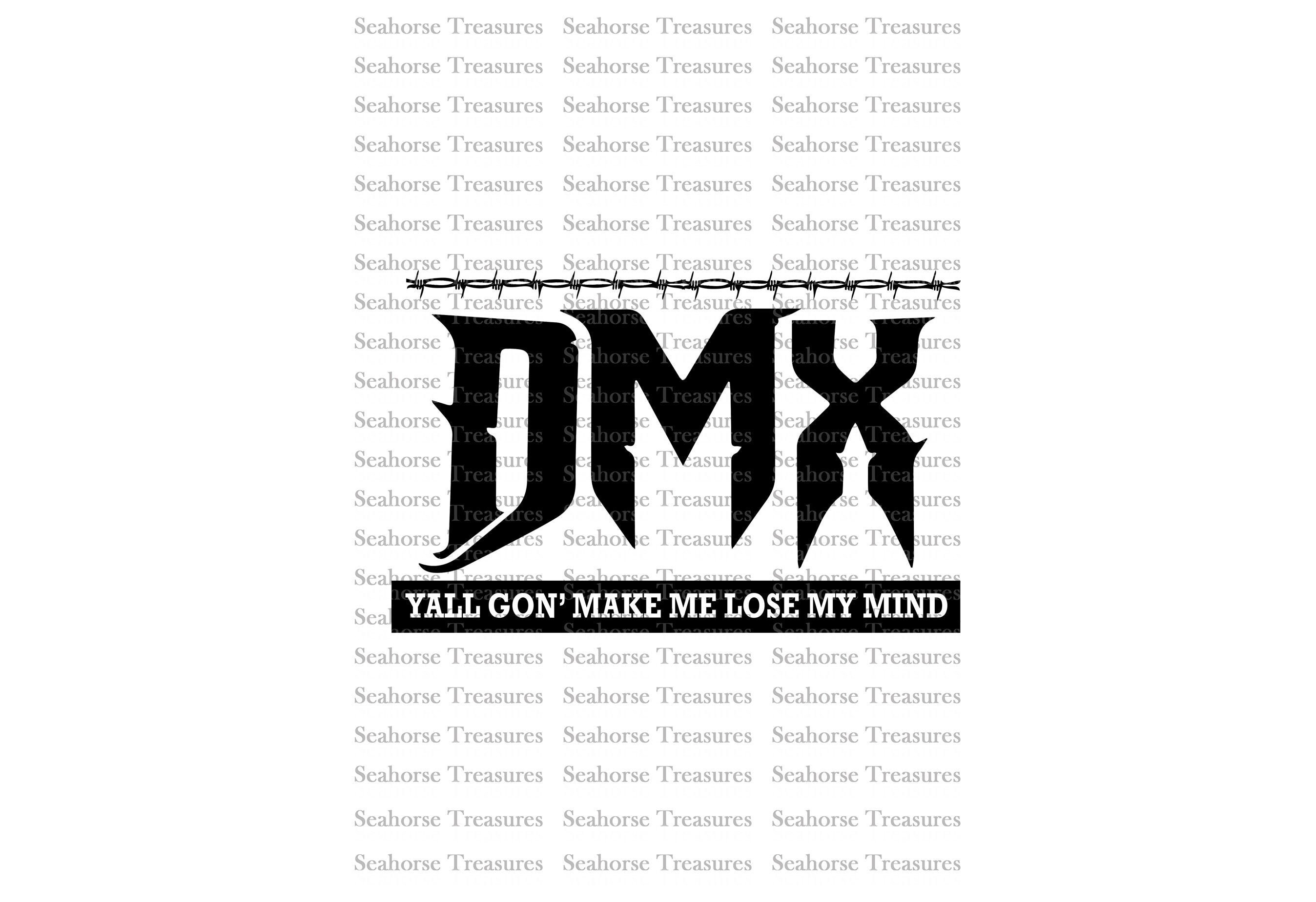 Digital SVG DMX Hip Hop Yall Gon Make Me Lose My Mind DMX | Etsy