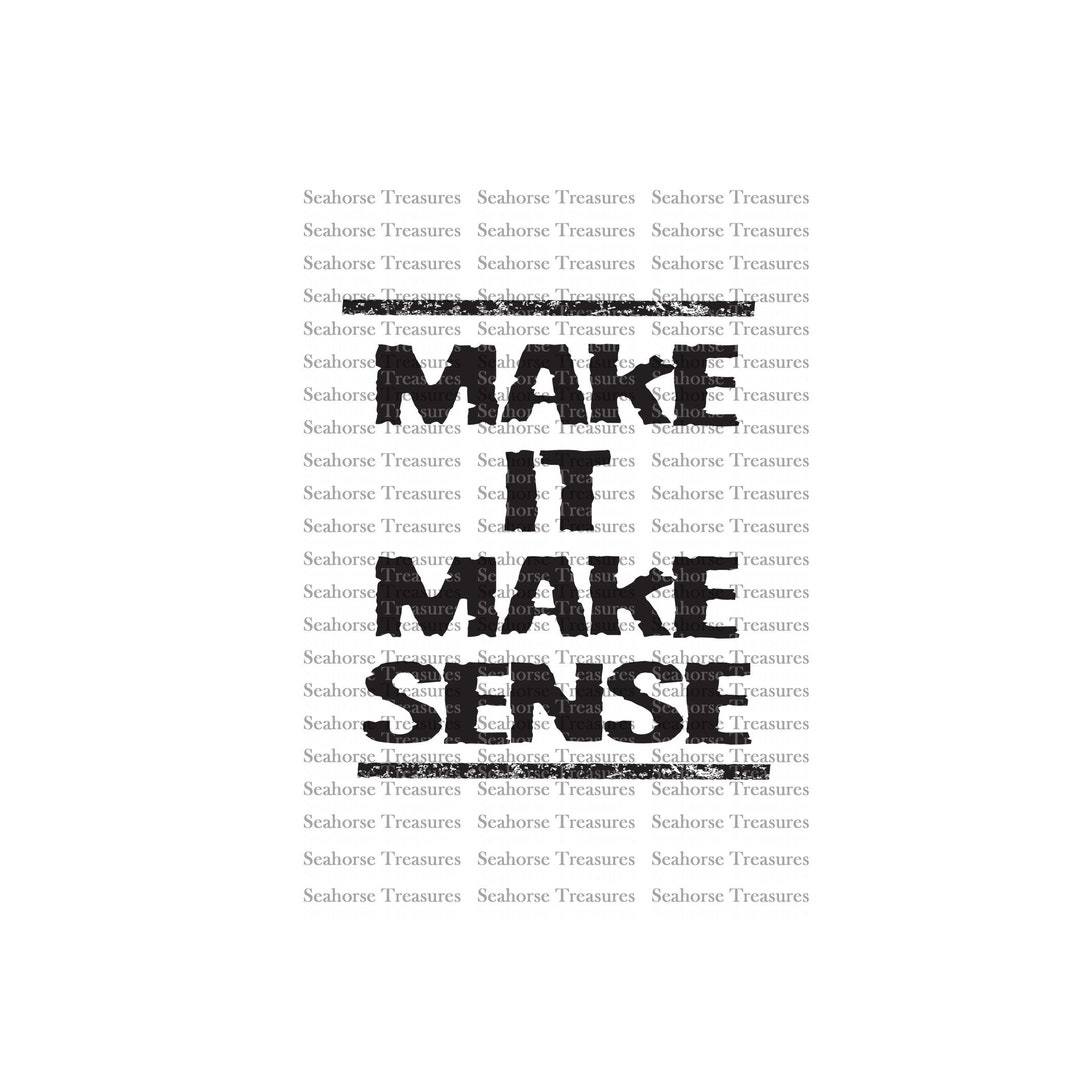 Digital SVG, Make It Make Sense Svg, Funny Quote, Png Pdf, Cricut Silhouette Etsy