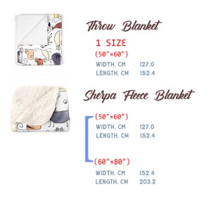 May include: A white throw blanket with a colorful cat design. The blanket is available in two sizes: 50 inches by 60 inches or 60 inches by 80 inches. The blanket is also available in a sherpa fleece option.