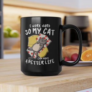 Funny Cat Lover Mug – I Work Hard So My Cat Can Have a Better Life