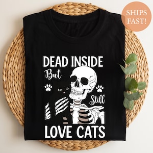 Dead Inside But Still Love Cats Shirt - Funny Skeleton Cat Tee - Halloween Cat Lover Shirt - Goth Spooky Dark Humor T-Shirt