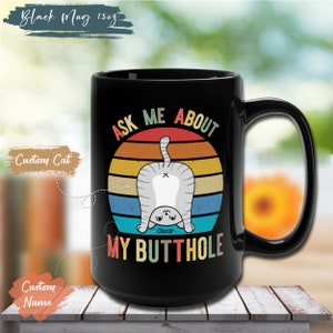 Personalized Cat Mug - Ask Me About My Butthole Mug - Custom Cat Mug - Customizable Cat Name Mug - Cat Butt Mug - Retro Mug
