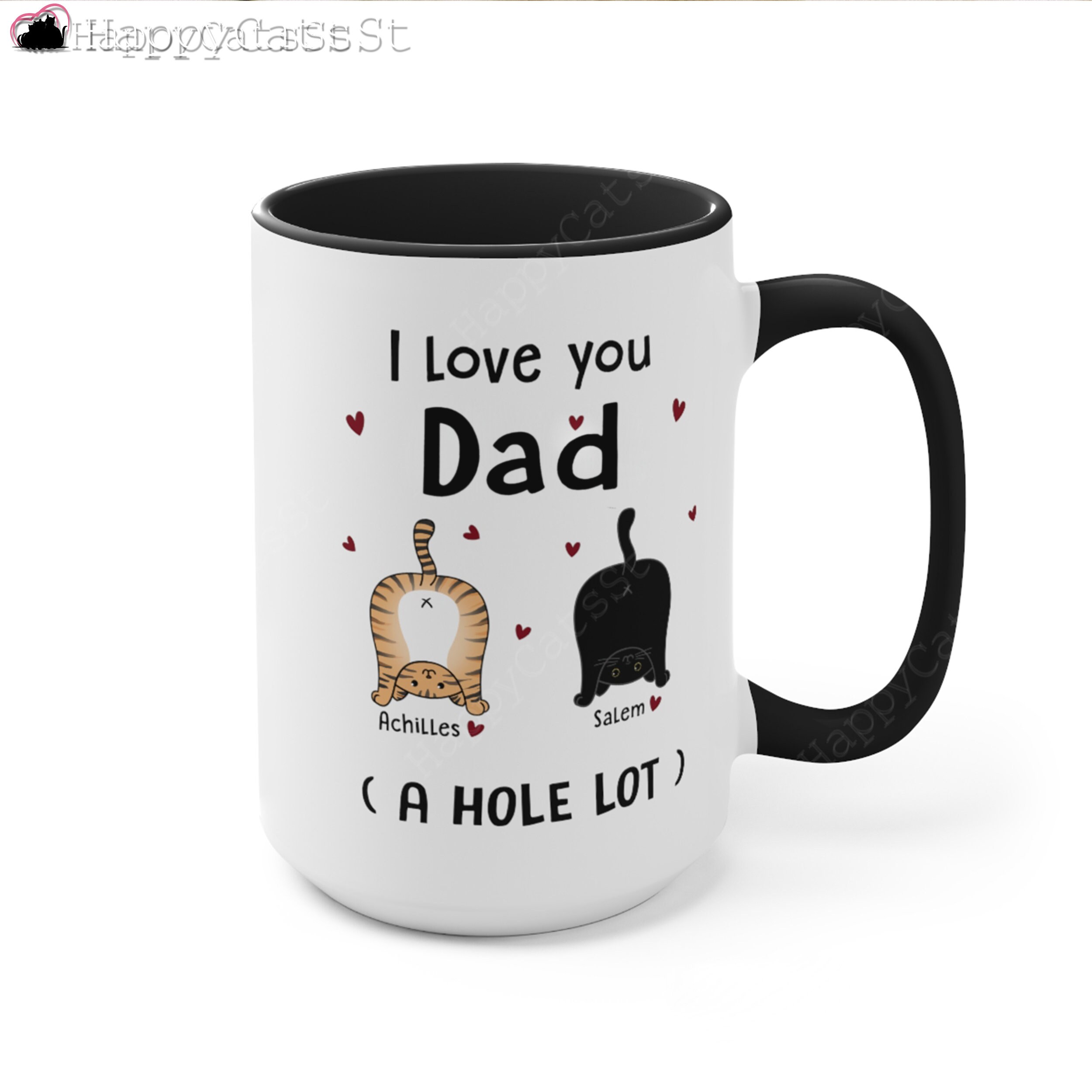 Personalized Mug - Funny Cat Butt - I love you DAD a hole lot