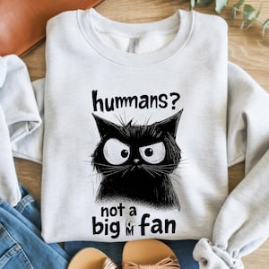 Funny Grumpy Cat Shirt, Humans Not A Big Fan Tee, Black Cat Attitude T-Shirt, Sarcastic Cat Lover Gift, Moody Cat Humor Shirt