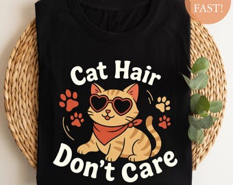 Cat Hair Don't Care T-Shirt, Funny Cat Lover Tee