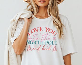 Love You To The North Pole And Back Shirt - Cute Pastel Christmas Tshirt Sweatshirt Hoodie Holiday Romance Gift