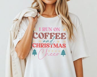 I Run On Coffee And Christmas Cheer Shirt - Funny Holiday Mood Tshirt Sweatshirt Hoodie Gift For Coffee Lovers