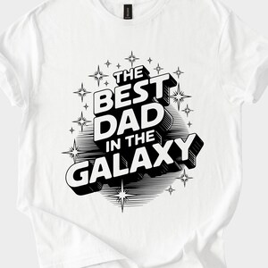 Best Dad In The Galaxy Shirt | Funny Space Dad Gift | Fathers Day Gift For Him | Star Dad Tee | Sci-Fi Inspired Typography Shirt