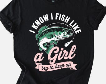 I Know I Fish Like A Girl Try To Keep Up Shirt – Cute Fishing T-Shirt Sweatshirt Hoodie For Women, Angler Gift, Pink Funny Outdoors Tee