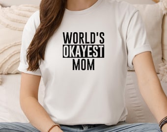 WORLD OKAYEST MOM - Sweat-shirt World Okayest Mom, T-shirt World Okayest Mom, Sweat à capuche World Okayest Mom, Sweat-shirt fête des Mères, Sweat à capuche maman