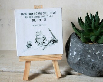 How do you spell love? You don't spell love Piglet,you feel it Classic Winnie the Pooh Piglet Handmade mini canvas on an easel A.A.Milne
