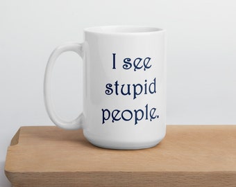 I see stupid people mug