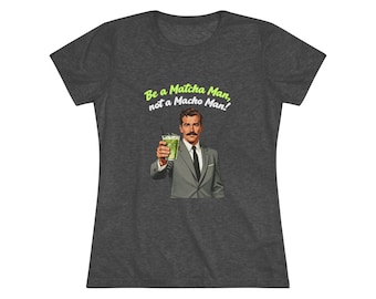 Be a Matcha Man not a Macho Man T-Shirt | Retro Man Holding Matcha