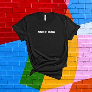 Minding My Business T-shirt, Unisex