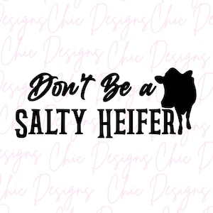 Western SVG, Don’t be salty heifer Svg, Cowgirls Svg, Cow Svg, Crewneck sweater