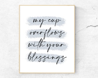 My Cup Overflows, With Your Blessings Psalm 23:5, Printable Wall Art ...