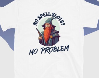 No Spell Slots? No Problem D&D Wizard Gun Short-Sleeve Unisex T-Shirt Tee Shirt Top