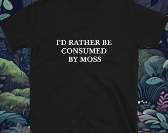 I'd Rather Be Consumed By Moss Short-Sleeve Unisex T-Shirt | Cottagecore Spooky Bog Witch Halloween