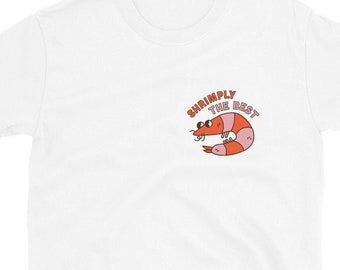 Shrimply The Best Funny Joke Pun Shrimp Fish Seafood Short Sleeve Unisex T-Shirt Tee Shirt Top