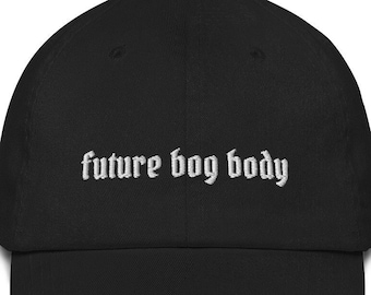 Future Bog Body Dad Hat Baseball Cap | Spooky Witch Wicca Cottagcore Horror