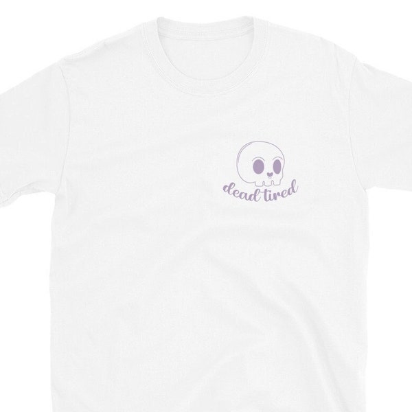 Dead Tired Skull Funny Sarcastic Cute Spooky Creepy Halloween Pastel Goth Short Sleeve Unisex T-Shirt Tee Shirt Top