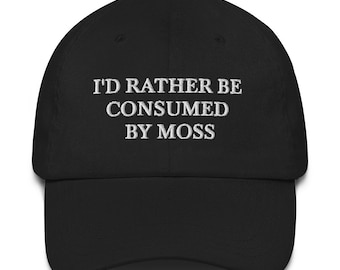 I'd Rather Be Consumed By Moss Embroidered Dad Hat Baseball Cap | Cottagecore Spooky Bog Witch