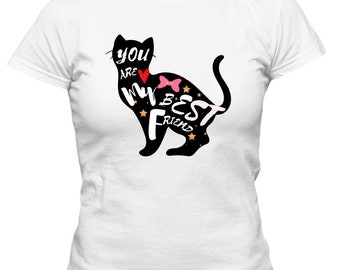 Funny and Amazing Cat Lover Tee You Are My Best Friend Adult Ladies Classic Tees Cat Lover Tee Best Friend Tee Gift for Her