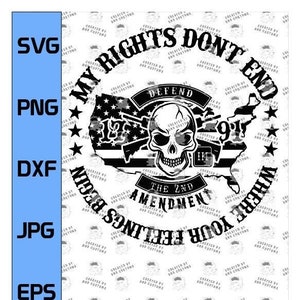 My Rights Don&#39;t End Where Your Feelings Begin 2nd Amendment SVG digital design. Support the Second Amendment!