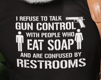 Negarse a hablar de control de armas con personas que comen jabón y están confundidos por los baños, diseño de la 2ª Enmienda. ¡Apoya la Segunda Enmienda!