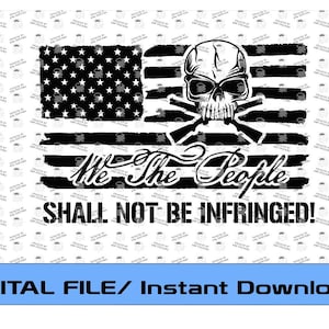 We The People Shall Not Be Infringed, 2nd Amendment Design, Digital File (svg, eps dxf, png) Support the Second Amendment!