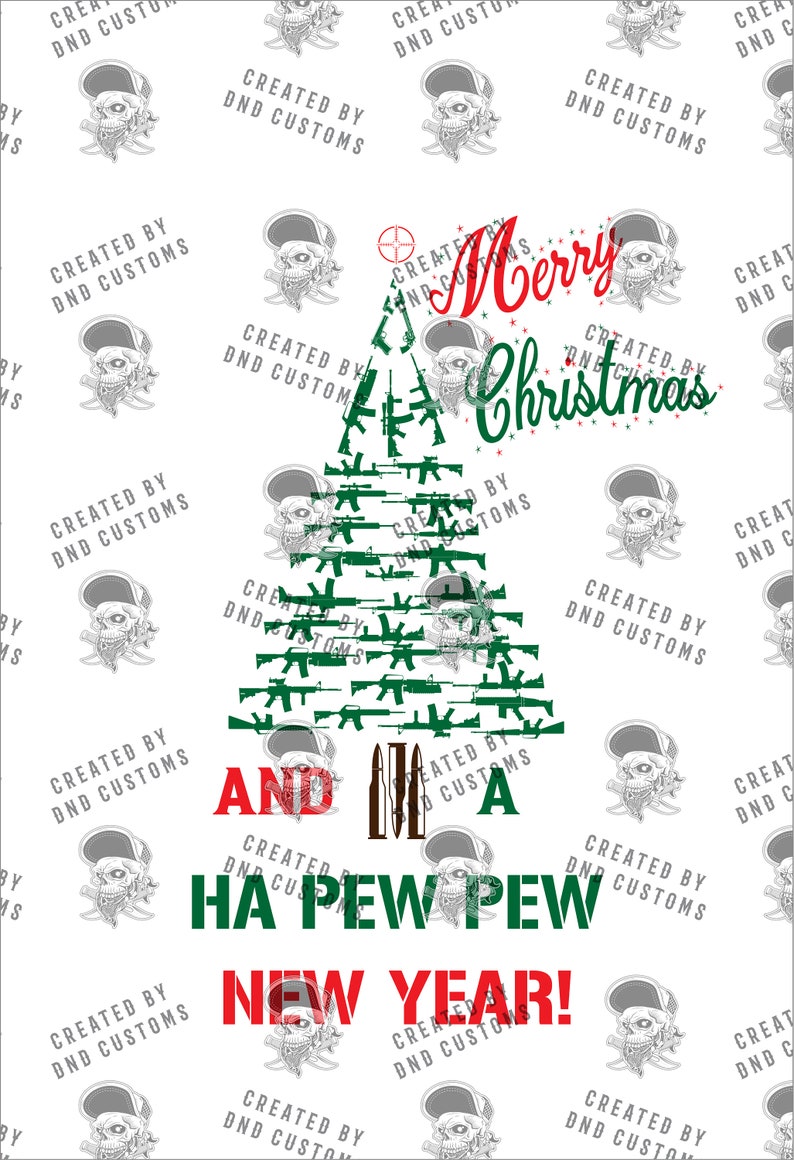 May include: A Christmas tree design made of green guns with the text "Merry Christmas and a Ha Pew Pew New Year!" in red and white. The design is surrounded by a white background with a repeated pattern of a skull wearing a helmet and holding two swords.
