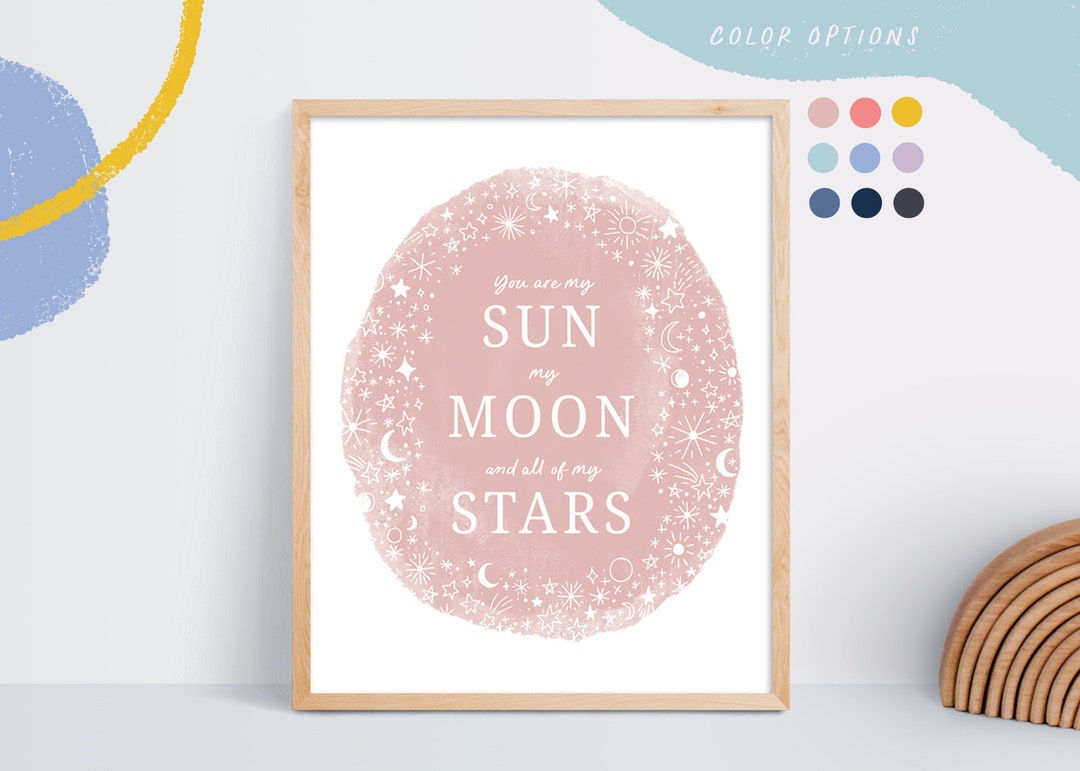 You Are My Sun My Moon and All My Stars Print, Nursery Quote Print ...