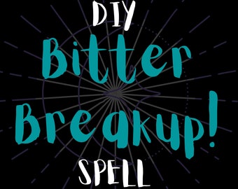 May include: A black background with a white starburst design. The text "DIY Bitter Breakup! SPELL" is written in teal and white.