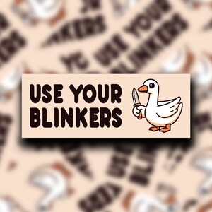 Use Your Blinkers | Bumper Sticker | Meme Sticker | Water Resistant Vinyl Sticker