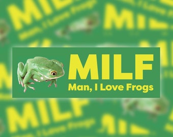 MILF Man, I Love Frogs Bumper Sticker, Fade Resistant