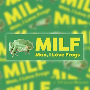 MILF Man, I Love Frogs Bumper Sticker | Water Resistant Sticker | Fade Resistant Sticker