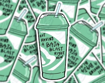 Not Having A Baja Blast Right Now | Laptop Sticker | Water Bottle Sticker | Journal Sticker | Vinyl Sticker | Funny Sticker | Meme Sticker