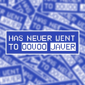 Has Never Went To Oovoo Javer Sticker | Laptop Sticker | Water Bottle Sticker | Vinyl Sticker | Funny Sticker | Meme Sticker