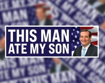 May include: A blue and white bumper sticker with the text "THIS MAN ATE MY SON" in white letters. A man in a suit and tie is pictured in the right corner of the sticker.