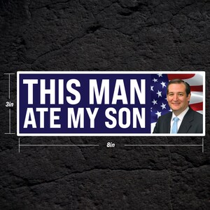 May include: A blue and white bumper sticker with the text "THIS MAN ATE MY SON" in white letters. A man with short brown hair is pictured on the right side of the sticker. The sticker is 8 inches wide and 3 inches tall.