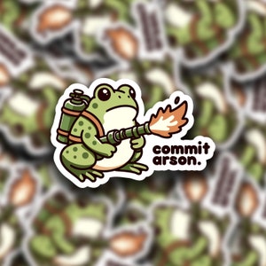 Commit Arson Cute Frog Sticker | Laptop Sticker | Water Bottle Sticker | Journal Sticker | Vinyl Sticker | Funny Sticker | Meme Sticker