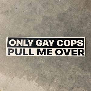 Calcomanía de vinilo "Solo policías gays me detienen": divertida pegatina para parachoques imagen 3