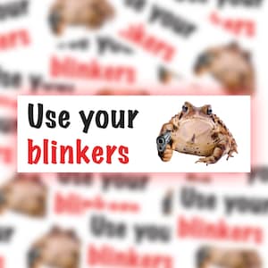 Use Your Blinkers Frog Bumper Sticker Water Resistant Sticker Fade Resistant Sticker Bumper Stickers Funny Bumper Sticker image 1