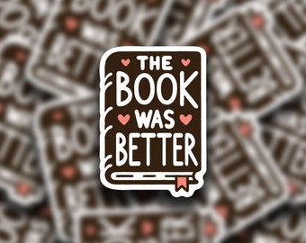 The Book Was Better Sticker - Vinyl Decal for Kindle and Laptops