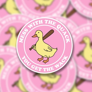 Mess With The Quack, You Get The Wack Sticker | Laptop Sticker | Water Bottle Sticker | Vinyl Sticker | Funny Sticker | Meme Sticker