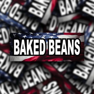 Baked Beans | Bumper Sticker | Meme Sticker | Water Resistant Vinyl Sticker
