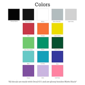 May include: A color chart showing 16 different colors, including glossy black, matte black, white, silver metallic, light grey, red, orange, light yellow, lime tree green, green, dark green, mint, ice blue, blue, violet, lilac, and soft pink. The text "*All decals are made with Orcal 651 and are glossy besides Matte Black*" is at the bottom of the chart.