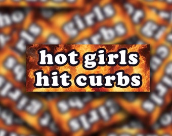Hot Girls Hit Curbs Bumper Sticker | Funny Meme Vinyl Decal