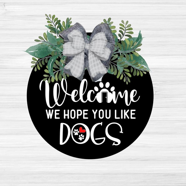 Welcome We Hope You Like Dogs svg, Welcome Sign Front Door svg, Cricut file