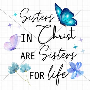 Sisters in Christ are Sisters for Life PNG, Bible verbs Floral Png, Bible Verse Design, Christian Wall Art Digital Download